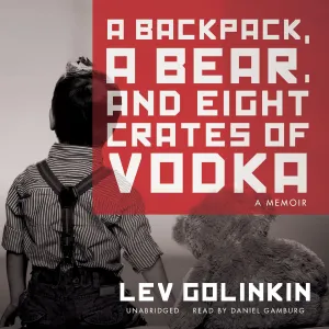 A Backpack, a Bear, and Eight Crates of Vodka: A Memoir Audio CD  Unabridged, November 4, 2014